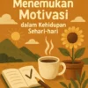 Menemukan Motivasi dalam Kehidupan Sehari-hari