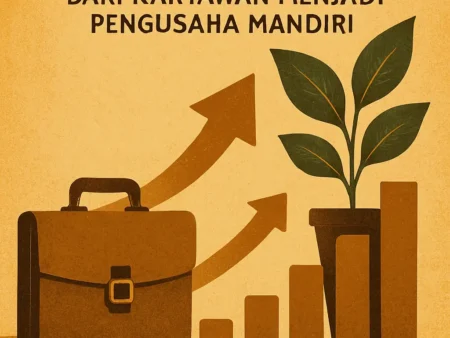 Kisah Sukses: Dari Karyawan Menjadi Pengusaha Mandiri